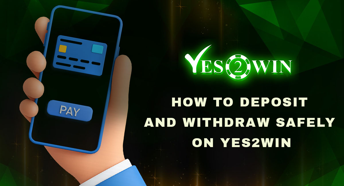 safe deposit and withdrawal guide for yes2win users